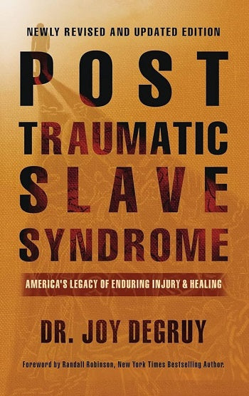 Post Traumatic Slave Syndrome: America's Legacy of Enduring Injury and Healing (Revised)