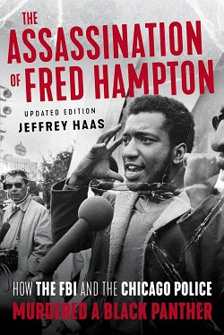 The Assassination of Fred Hampton: How the FBI and the Chicago Police Murdered a Black Panther