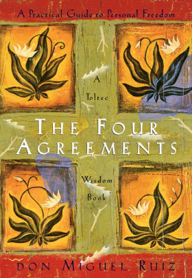 The Four Agreements: A Practical Guide to Personal Freedom (Toltec Wisdom)